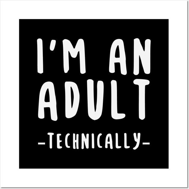 I'm An Adult Technically Wall Art by storyofluke